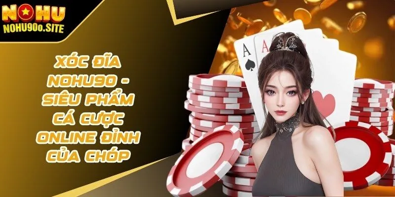 Xóc đĩa Nohu90