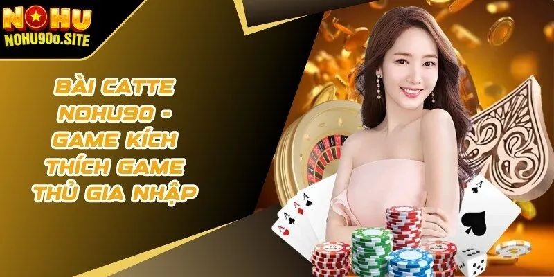 bài catte nohu90